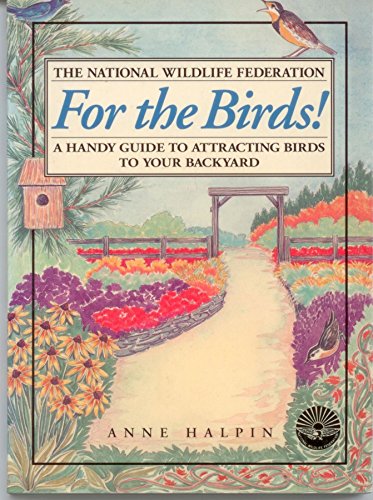 Imagen de archivo de For the Birds! : A Handy Guide to Attracting Birds to Your Backyard a la venta por Better World Books