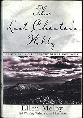 The Last Cheater's Waltz : Beauty and Violence in the Desert Southwest