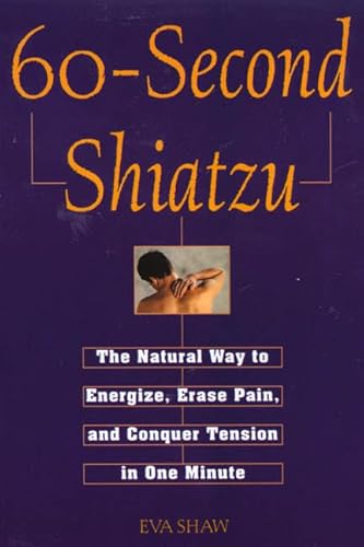 Stock image for 60-Second Shiatzu: The Natural Way to Energize, Erase Pain, and Conquer Tension in One Munute for sale by Reuseabook