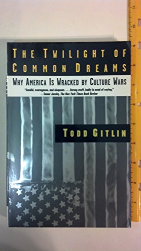 Beispielbild fr The Twilight of Common Dreams : Why America Is Wracked by Culture Wars zum Verkauf von Better World Books