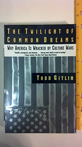 Imagen de archivo de The Twilight of Common Dreams : Why America Is Wracked by Culture Wars a la venta por Better World Books