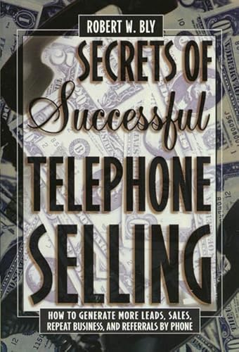 Beispielbild fr Secrets of Successful Telephone Selling : How to Generate More Leads, Sales, Repeat Business, and Referrals zum Verkauf von Better World Books