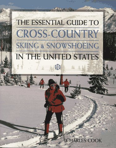 Stock image for Essential Guide to Cross-Country Skiing and Snowshoeing in the United States for sale by Better World Books: West