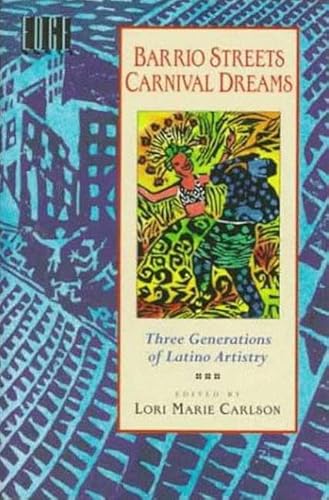 Imagen de archivo de Barrio Streets, Carnival Dreams: Three Generations of Latino Artistry a la venta por -OnTimeBooks-