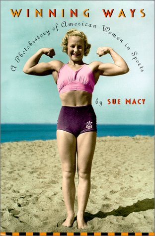 Beispielbild fr Winning Ways : A Photohistory of American Women in Sports zum Verkauf von Better World Books