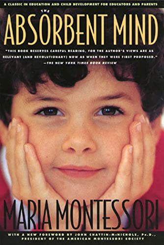 Stock image for The Absorbent Mind: A Classic in Education and Child Development for Educators and Parents for sale by Goodwill Books