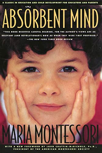 9780805041569: The Absorbent Mind: A Classic in Education and Child Development for Educators and Parents