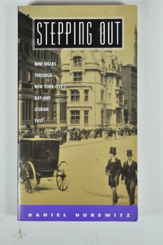 Stock image for Stepping Out: Nine Walks Through New York City's Gay and Lesbian Past for sale by Half Price Books Inc.