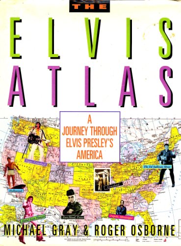 Beispielbild fr The Elvis Atlas : A Journey Through Elvis Presley's America zum Verkauf von Better World Books