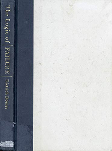 Beispielbild fr The Logic of Failure : Why Things Go Wrong and What We Can Do to Make Them Right zum Verkauf von Better World Books