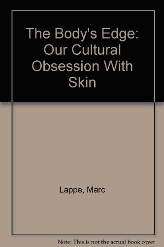 The Body's Edge: Our Cultural Obsession with Skin. - LAPPE, Marc (1943-2005).