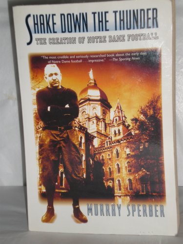 Stock image for Shake Down the Thunder: The Creation of Notre Dame Football for sale by Jenson Books Inc