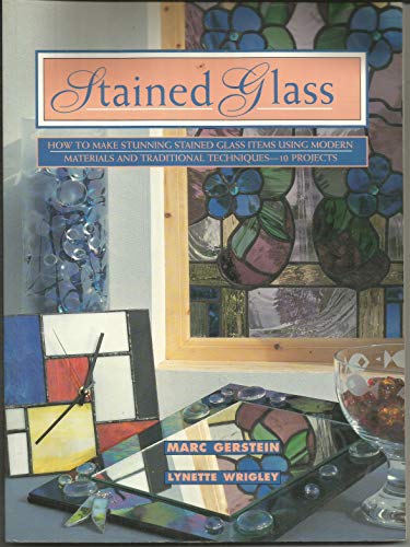 Stock image for Stained Glass : How to Make Stunning Stained Glass Items Using Modern Materials and Traditional Techniques-10 Projects for sale by Better World Books