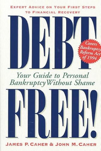 Debt Free!: Your Guide To Personal Bankruptcy Without Shame (9780805042764) by Caher, James P.; Caher, John M.