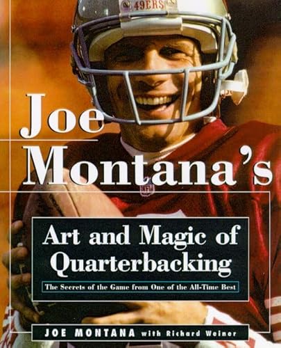 Stock image for Joe Montana's Art and Magic of Quarterbacking: The Secrets of the Game from One of the All-Time Best for sale by Bookmonger.Ltd