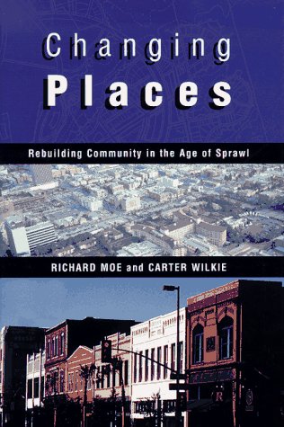 Imagen de archivo de Changing Places : Rebuilding Community in the Age of Sprawl a la venta por Better World Books