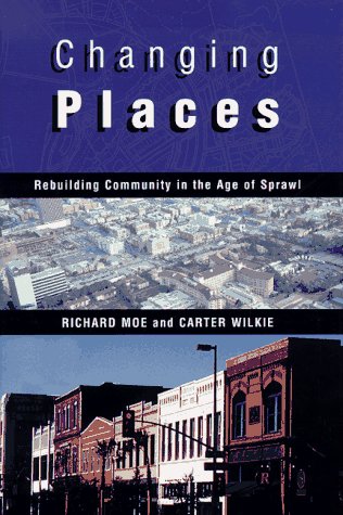 Stock image for Changing Places: Rebuilding Community in the Age of Sprawl for sale by Wonder Book