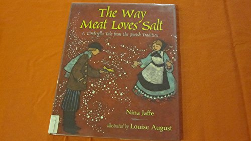 Beispielbild fr The Way Meat Loves Salt : A Cinderella Tale from the Jewish Tradition zum Verkauf von Better World Books