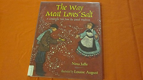 Stock image for The Way Meat Loves Salt : A Cinderella Tale from the Jewish Tradition for sale by Better World Books