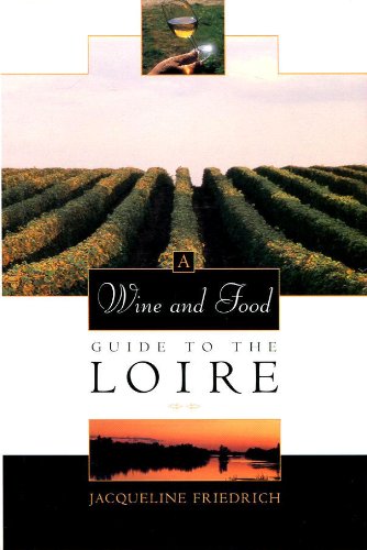 Imagen de archivo de A Wine and Food Guide to the Loire (Veuve Clicquot-Wine Book of the Year) a la venta por Books of the Smoky Mountains