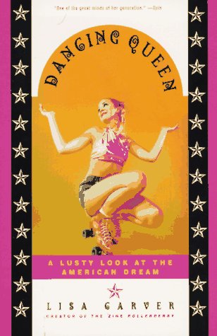 Dancing Queen : The Bawdy Adventures of Lisa Crystal Carver