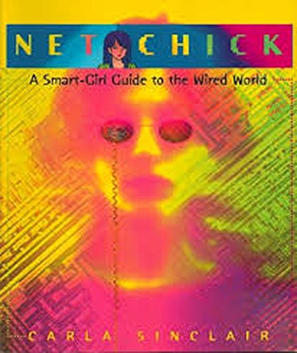 Stock image for Net Chick, a Smart-Girl Guide to the Wired World for sale by Adventures Underground