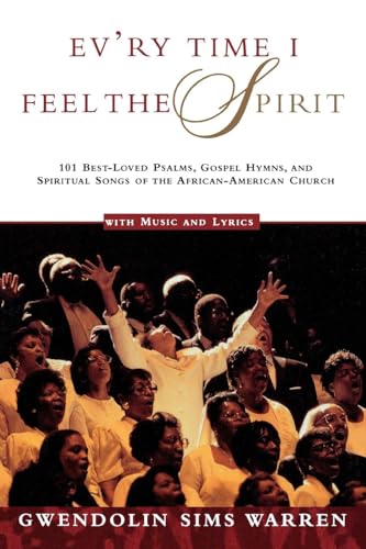 9780805044119: Ev'ry Time I Feel the Spirit: 101 Best-Loved Psalms, Gospel Hymns & Spiritual Songs of the African-American Church