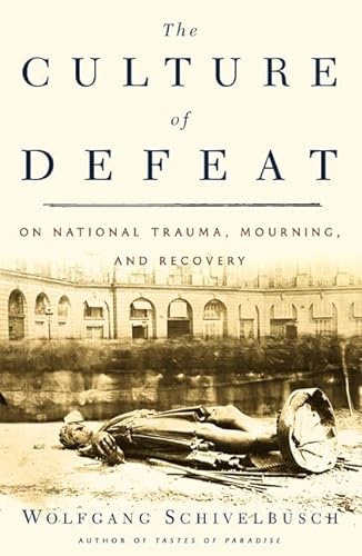 Stock image for The Culture of Defeat: On National Trauma, Mourning, and Recovery for sale by ThriftBooks-Dallas