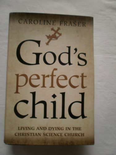 Imagen de archivo de Gods Perfect Child: Living and Dying in the Christian Science Church a la venta por KuleliBooks