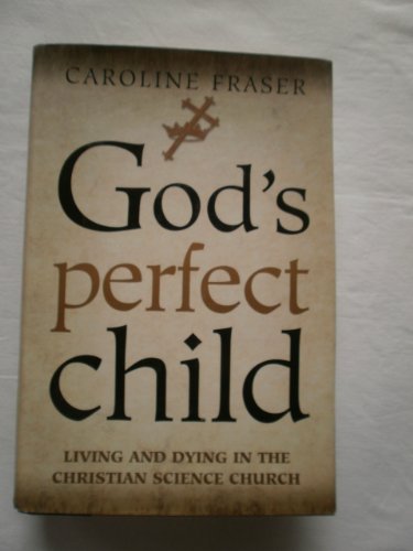 Stock image for Gods Perfect Child: Living and Dying in the Christian Science Church for sale by KuleliBooks