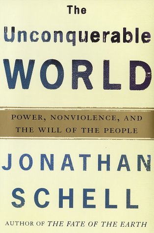 Beispielbild fr The Unconquerable World; Power, Nonviolence, and the Will of the People zum Verkauf von Argosy Book Store, ABAA, ILAB