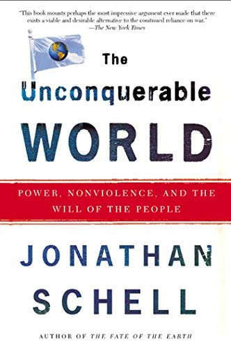 Imagen de archivo de The Unconquerable World: Power, Nonviolence, and the Will of the People a la venta por ZBK Books