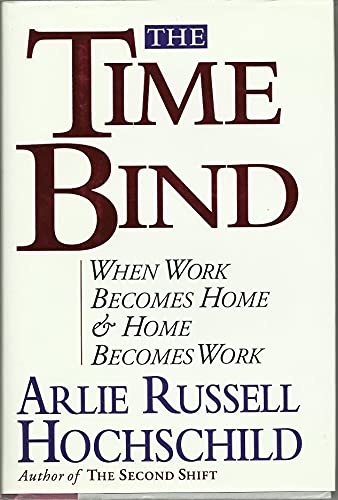 Stock image for The Time Bind: When Work Becomes Home and Home Becomes Work for sale by Wonder Book