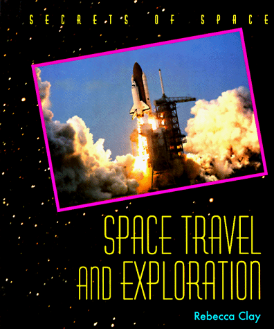 Stock image for Space Travel and Exploration (Secrets of Space Series) for sale by More Than Words