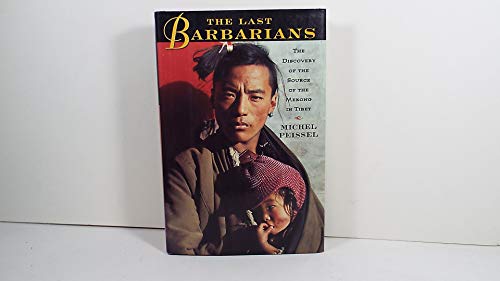 9780805045345: The Last Barbarians: The Discovery of the Source of the Mekong in Tibet