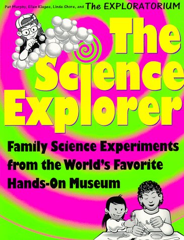 Beispielbild fr The Science Explorer: The Best Family Activities and Experiments from the World's Favorite Hands-On Science Museum zum Verkauf von Your Online Bookstore