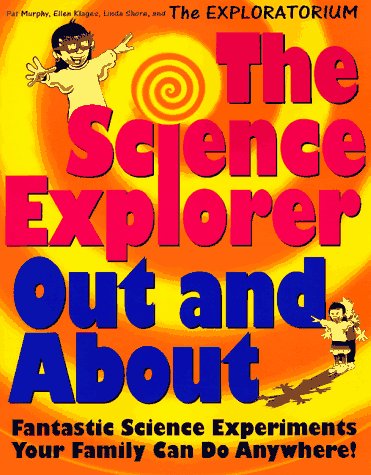9780805045376: Out and about: Fantastic Science Experiments Your Family Can Do Anywhere! (Science Explorer Bk 2)