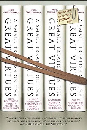 9780805045567: A Small Treatise on the Great Virtues: The Uses of Philosophy in Everyday Life