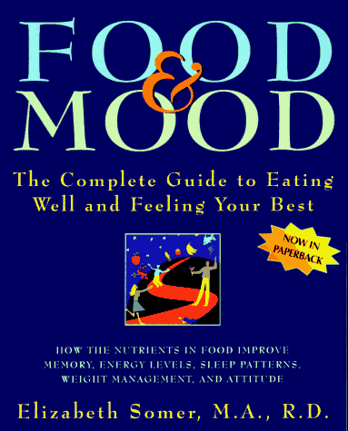 Imagen de archivo de Food and Mood: The Complete Guide to Eating Well and Feeling Your Best (A Henry Holt Reference Book) a la venta por Books of the Smoky Mountains