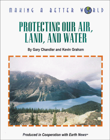Stock image for Protecting Our Air, Land, and Water (Making a Better World) for sale by Irish Booksellers