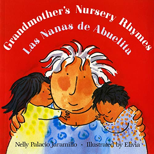 Stock image for Grandmother's Nursery Rhymes / Las Nanas De Abuelita: Lullabies, Tongue Twisters, and Riddles from South America/Canciones De Cuna, Trabalenguas Y Adivinanzad De Suramerica for sale by WorldofBooks