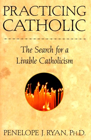 Stock image for Practicing Catholic: The Search for a Livable Catholicism for sale by SecondSale