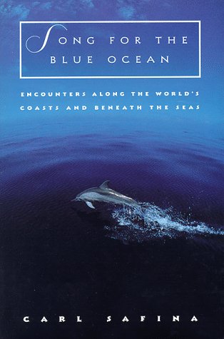 9780805046717: Song for the Blue Ocean: Encounters along the World's Coasts and beneath the Seas