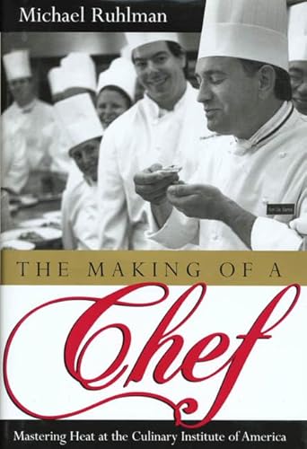 Stock image for The Making of a Chef : Mastering Heat at the Culinary Institute of America for sale by Better World Books