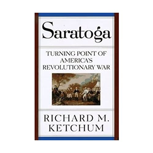 SARATOGA - TURNING POINT OF AMERICA'S REVOLUTIONARY WAR