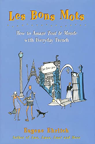 Stock image for Les Bons Mots: How to Amaze Tout Le Monde with Everyday French for sale by Orion Tech