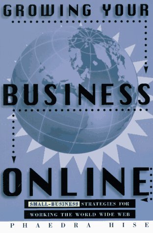 Stock image for Growing Your Business Online: Small-Business Strategies for Working the World Wide Web for sale by HPB-Ruby