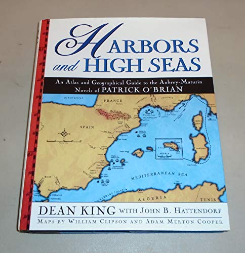 Stock image for Harbors and High Seas: An Atlas and Geographical Guide to the Aubrey-Maturin Novels of Patrick O'Brian for sale by GF Books, Inc.