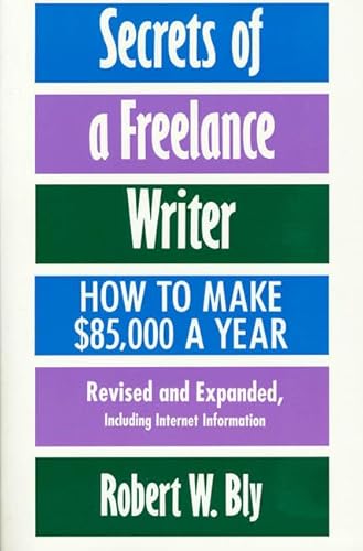 Imagen de archivo de Secrets of a Freelance Writer: How to Make $85,000 a Year a la venta por ThriftBooks-Atlanta