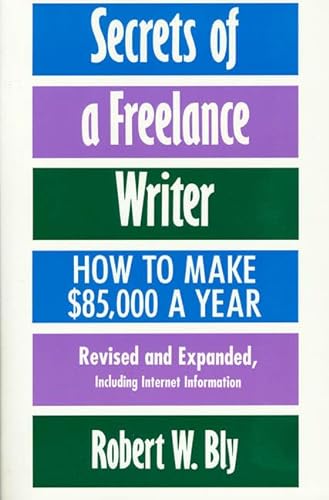 Stock image for Secrets of a Freelance Writer: How To Make $85,000 A Year for sale by Free Shipping Books